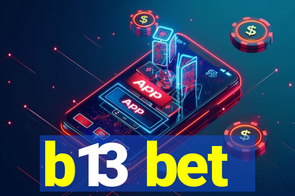 b13 bet